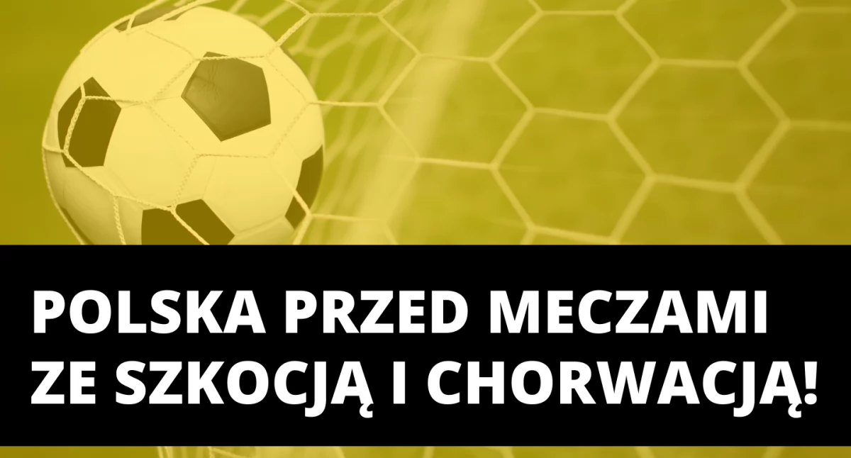 Materiał zewnętrzny, Polska przed meczami Szkocją Chorwacją! - zdjęcie, fotografia