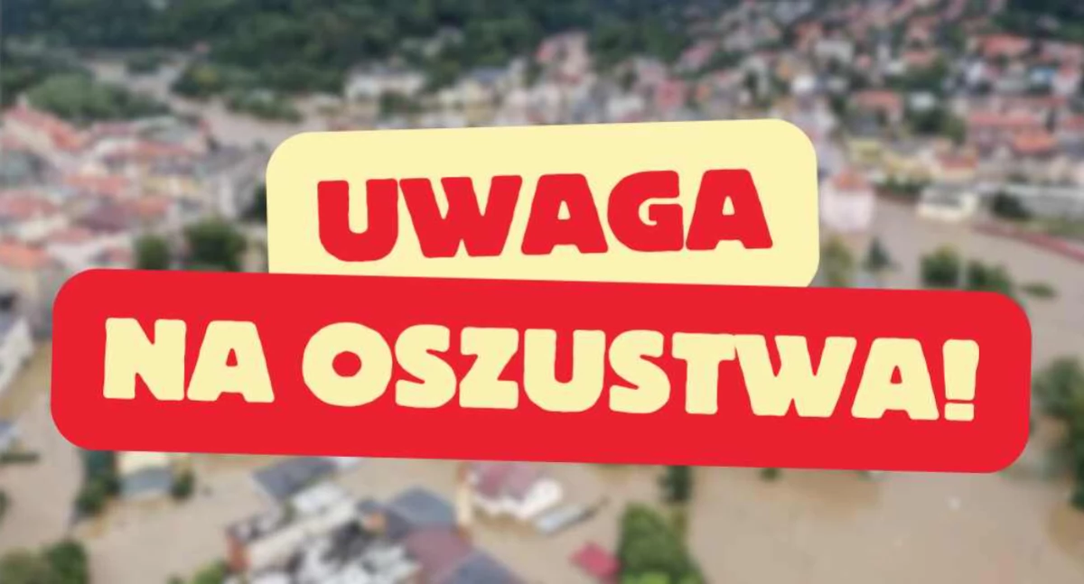 Nasze sprawy, Uwaga! Fałszywe wiadomości oszustwa związane powodzią Polsce - zdjęcie, fotografia