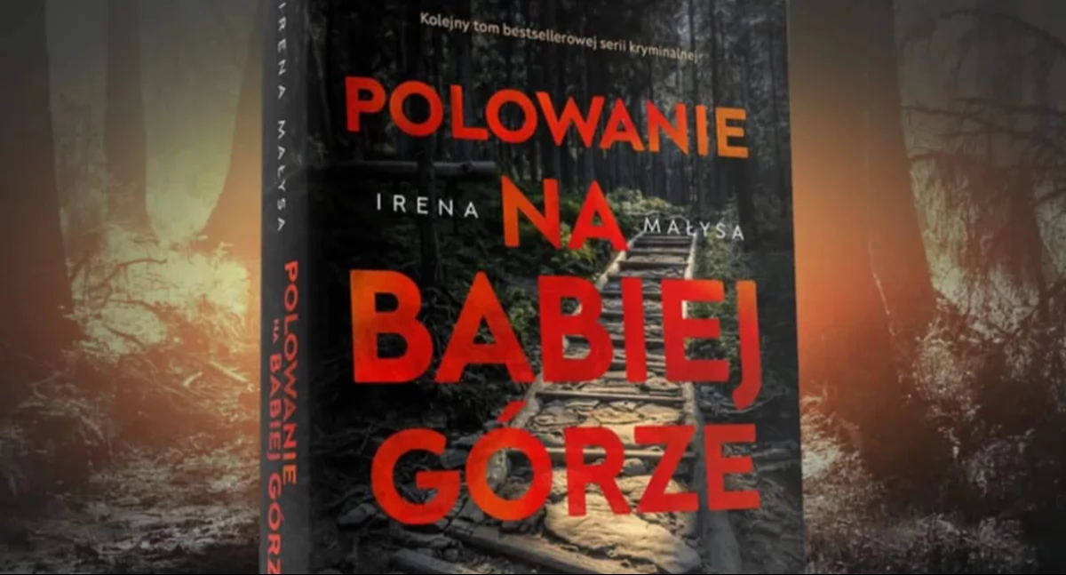 Nasze sprawy, środę premiera nowego kryminału Ireny Małysy „Polowanie Babiej Górze”! - zdjęcie, fotografia