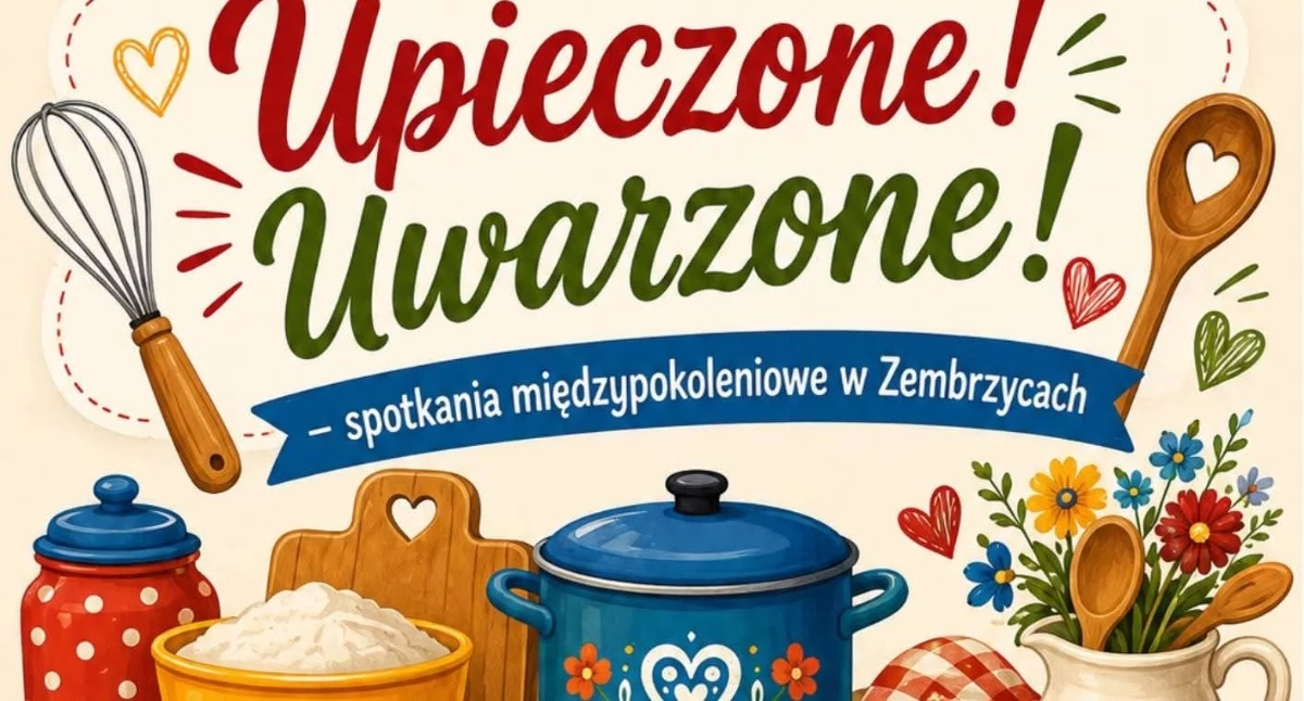Folklor i Tradycje , „Upieczone Uwarzone!” Zembrzycach Smaki tradycje połączą pokolenia - zdjęcie, fotografia