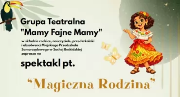 Miejskie Przedszkole Samorządowe zaprasza na spektakl „Magiczna Rodzina”